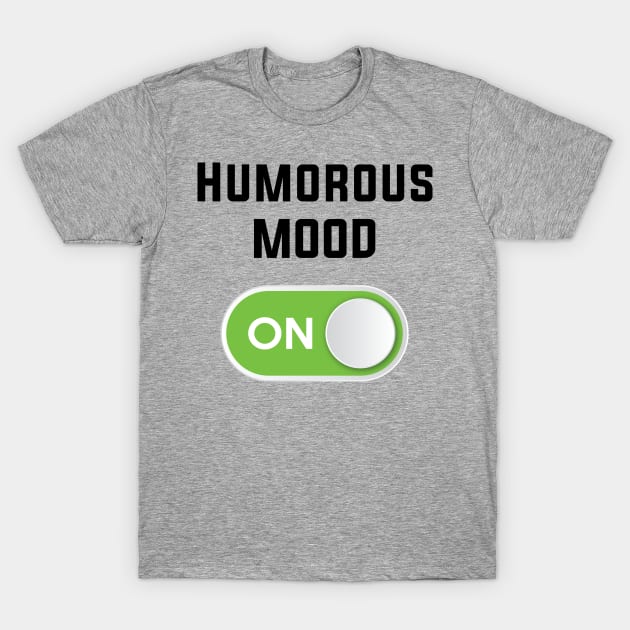 HUMOROUS MOOD ON T-Shirt by STUDIOVO